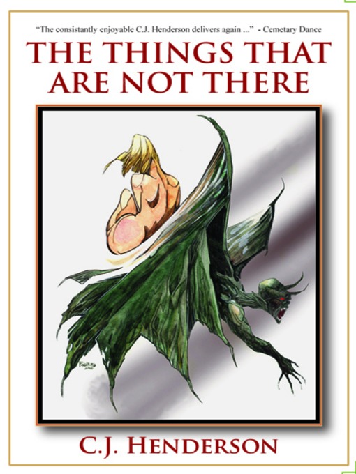 Title details for The Things That are Not There by C. J. Henderson - Available